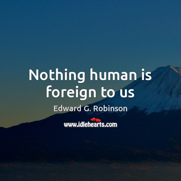 Nothing human is foreign to us Image