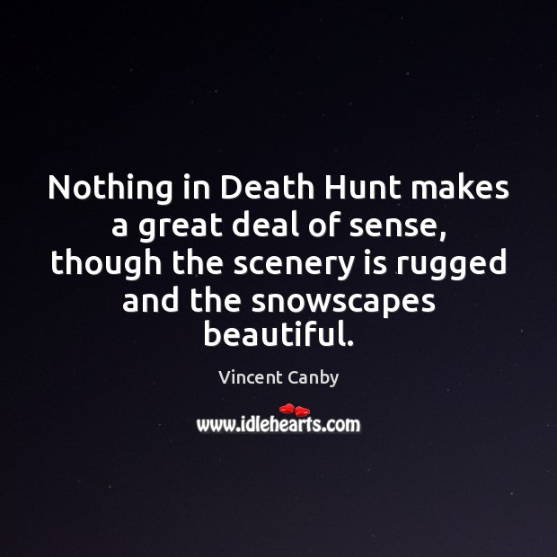Nothing in Death Hunt makes a great deal of sense, though the 