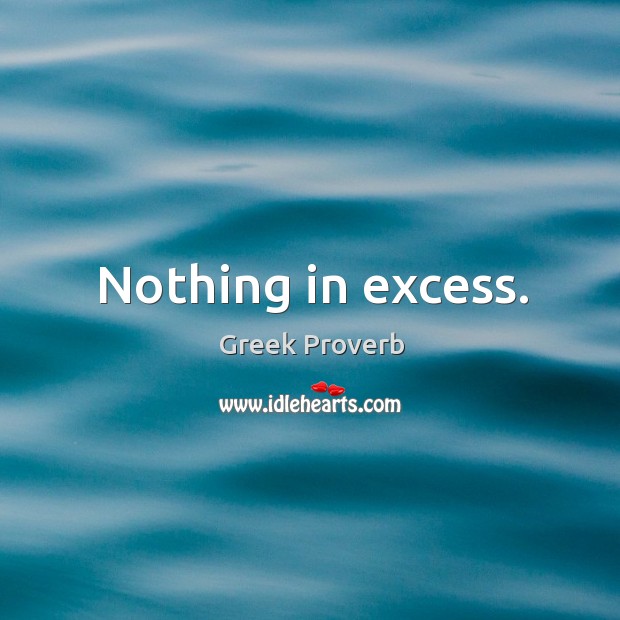 Nothing in excess. Greek Proverbs Image