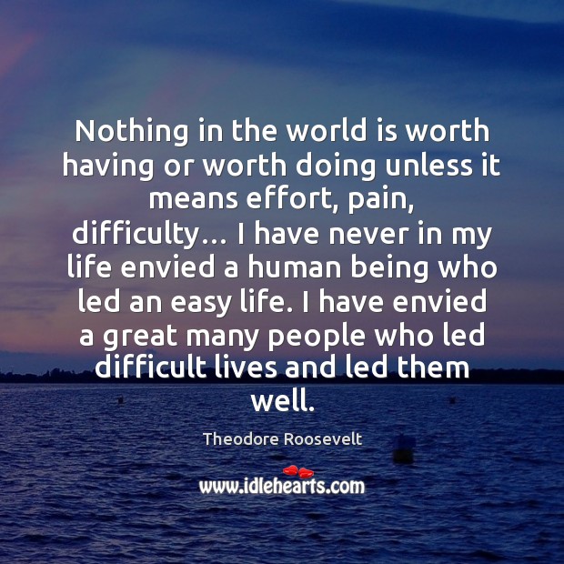 Nothing in the world is worth having or worth doing unless it Image