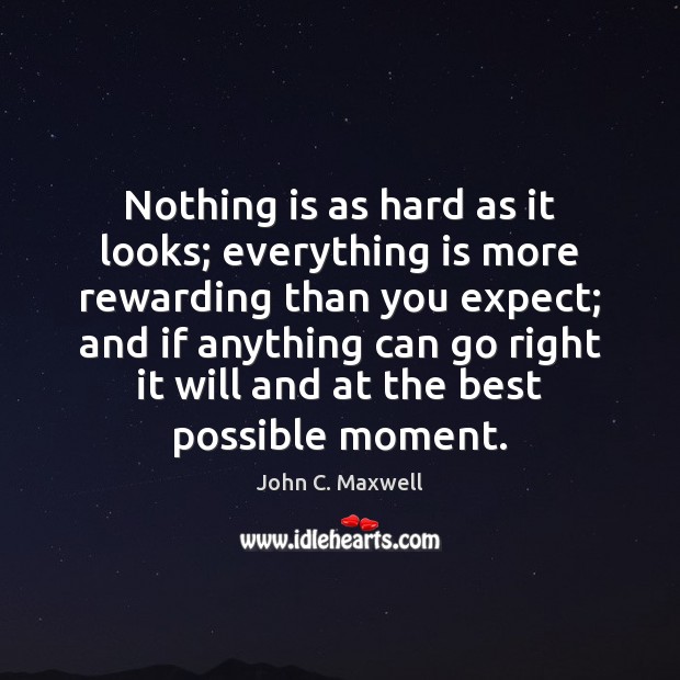 Nothing is as hard as it looks; everything is more rewarding than Image