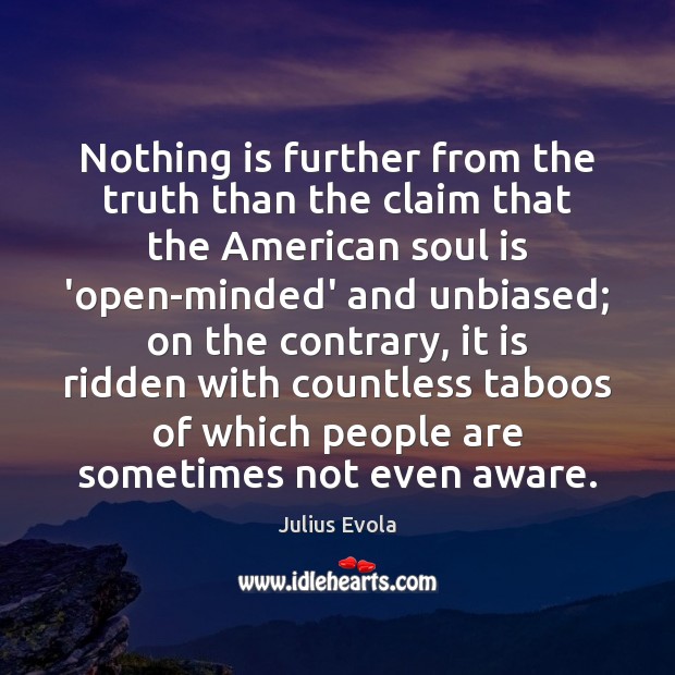 Nothing is further from the truth than the claim that the American Julius Evola Picture Quote