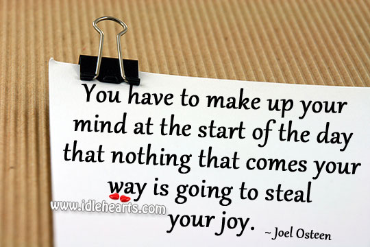 Nothing is going to steal your joy. Image