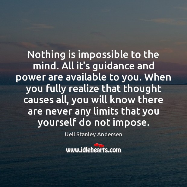 Nothing is impossible to the mind. All it’s guidance and power are Uell Stanley Andersen Picture Quote