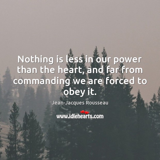Nothing is less in our power than the heart, and far from Image