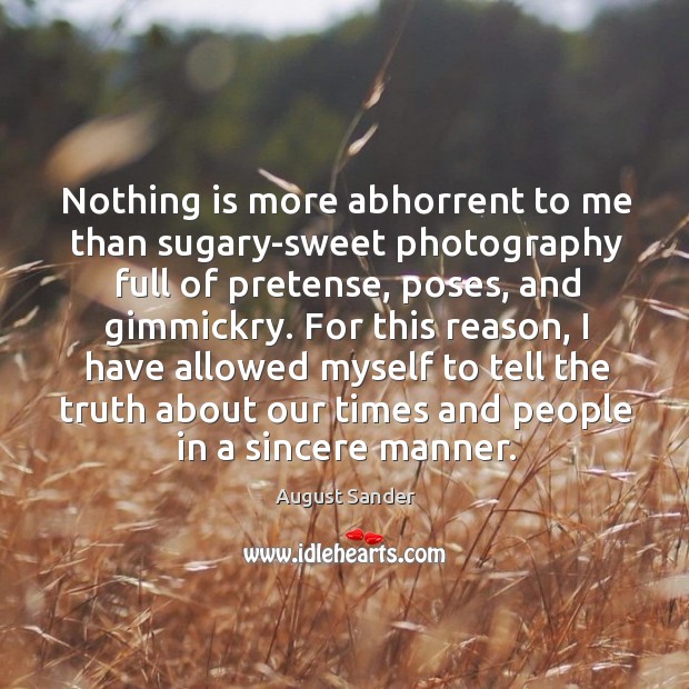 Nothing is more abhorrent to me than sugary-sweet photography full of pretense, Image