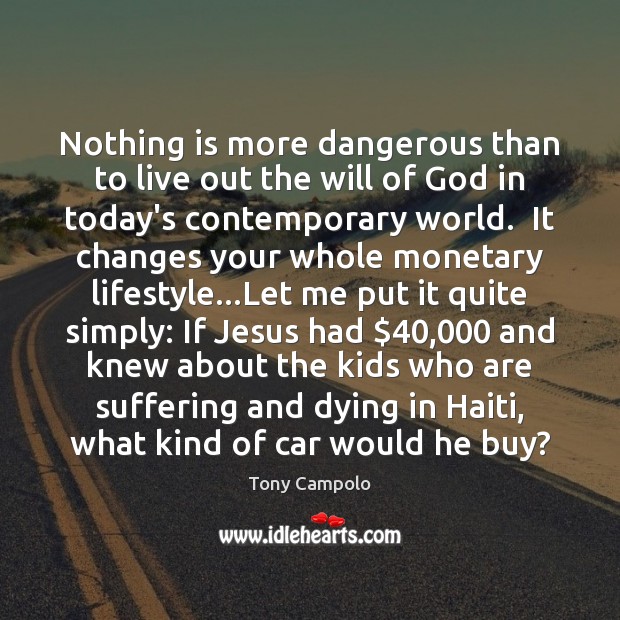 Nothing is more dangerous than to live out the will of God Tony Campolo Picture Quote