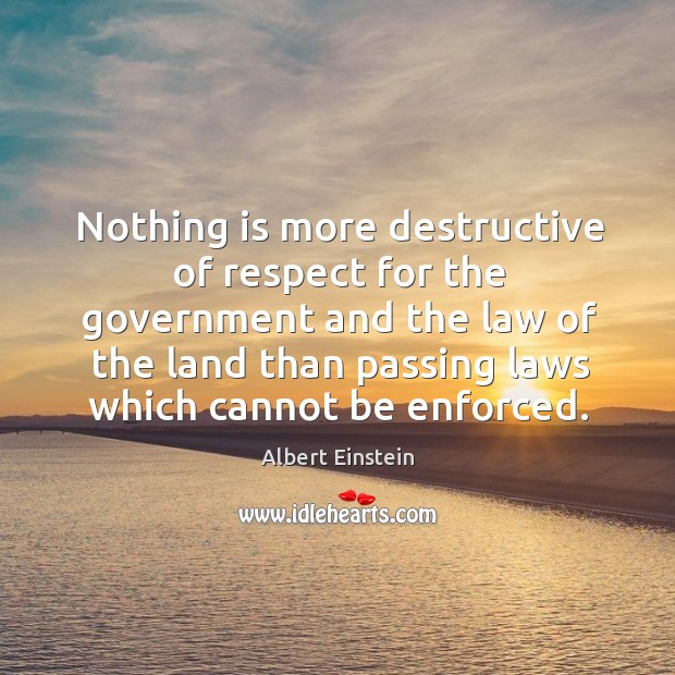 Nothing is more destructive of respect for the government and the law of the land Image