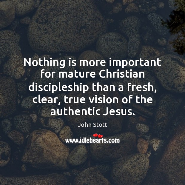 Nothing is more important for mature Christian discipleship than a fresh, clear, Image