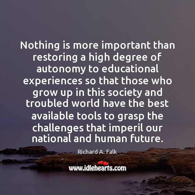 Nothing is more important than restoring a high degree of autonomy to 