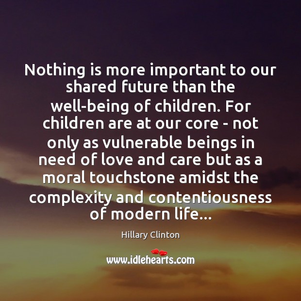 Nothing is more important to our shared future than the well-being of Image