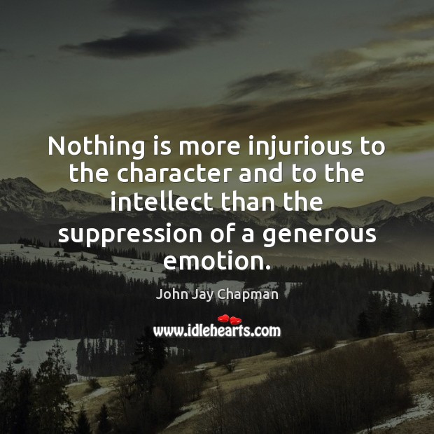 Nothing is more injurious to the character and to the intellect than John Jay Chapman Picture Quote
