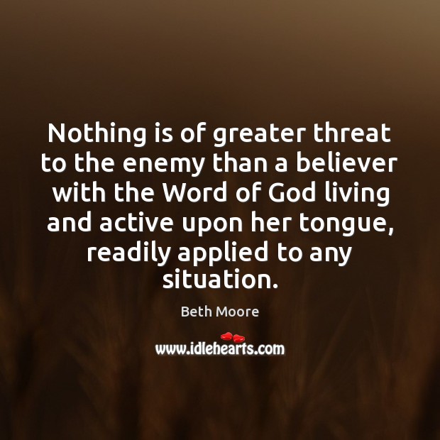 Nothing is of greater threat to the enemy than a believer with Beth Moore Picture Quote