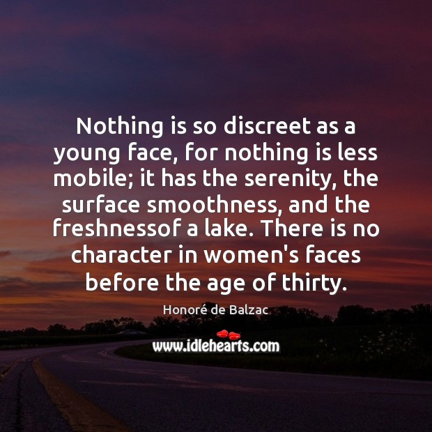 Nothing is so discreet as a young face, for nothing is less Honoré de Balzac Picture Quote