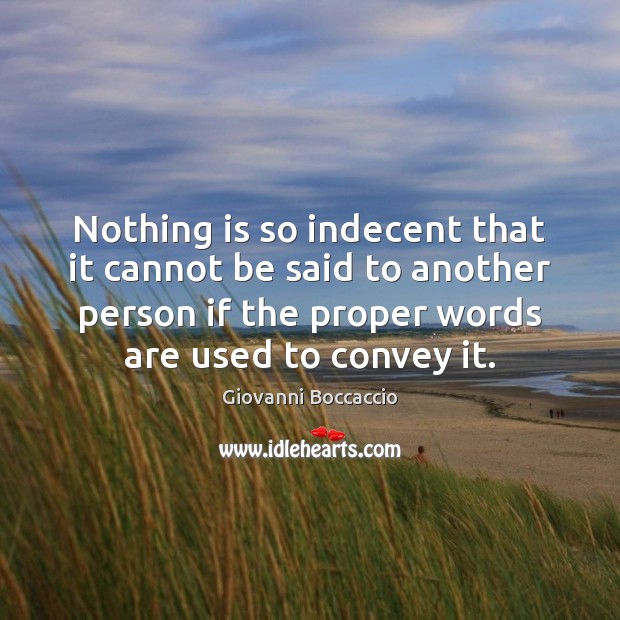 Nothing is so indecent that it cannot be said to another person Image