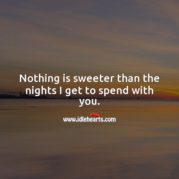 Nothing is sweeter than the nights I get to spend with you. Good Night Quotes for Him Image