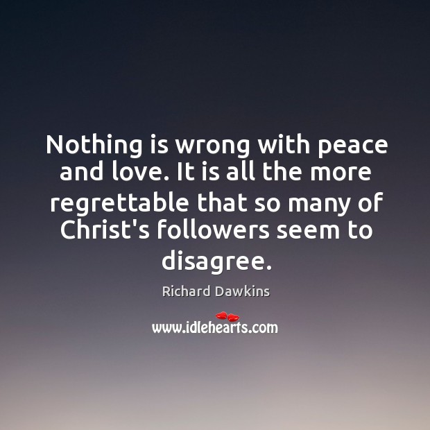 Nothing is wrong with peace and love. It is all the more Image