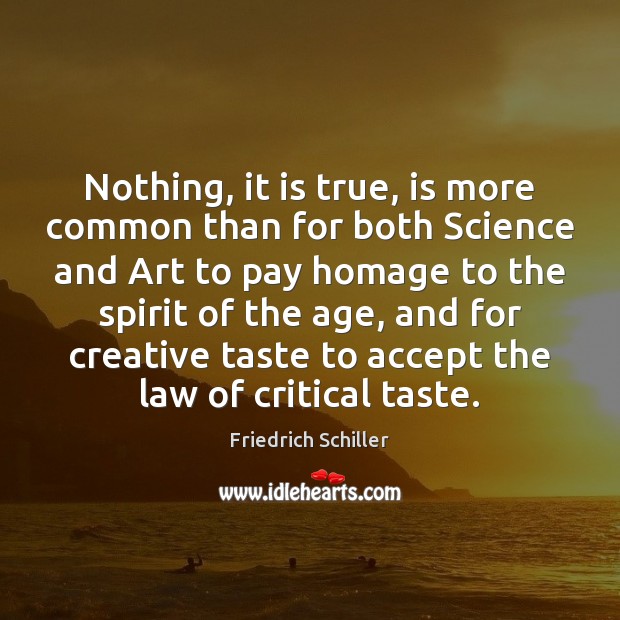 Nothing, it is true, is more common than for both Science and Friedrich Schiller Picture Quote