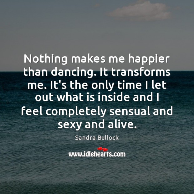 Nothing makes me happier than dancing. It transforms me. It’s the only Image