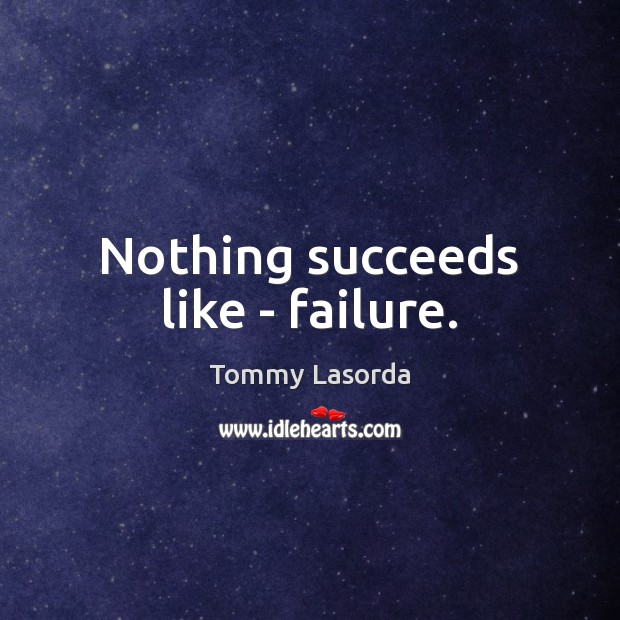 Nothing succeeds like – failure. Failure Quotes Image
