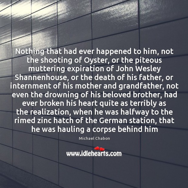 Nothing that had ever happened to him, not the shooting of Oyster, Image