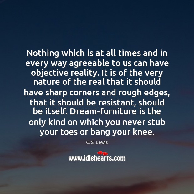 Nothing which is at all times and in every way agreeable to 