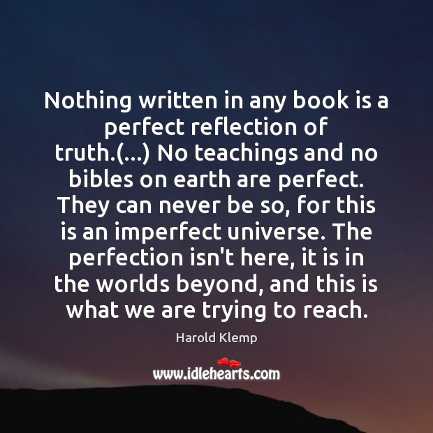 Nothing written in any book is a perfect reflection of truth.(…) No Image