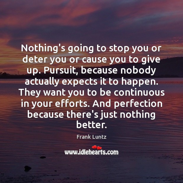 Nothing’s going to stop you or deter you or cause you to Frank Luntz Picture Quote