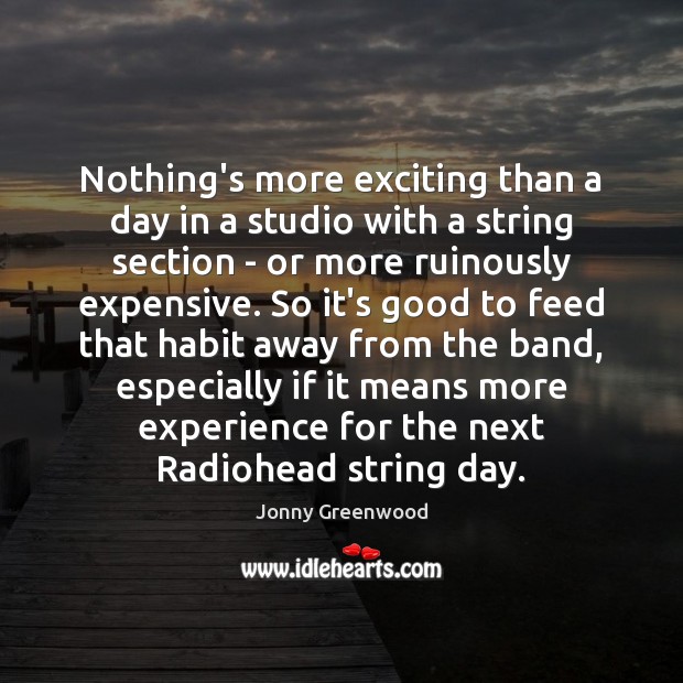 Nothing’s more exciting than a day in a studio with a string Jonny Greenwood Picture Quote