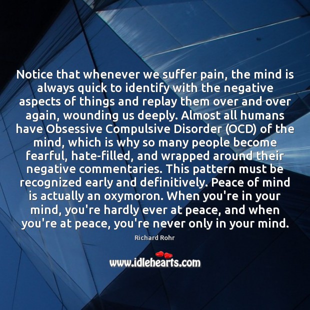 Notice that whenever we suffer pain, the mind is always quick to Image