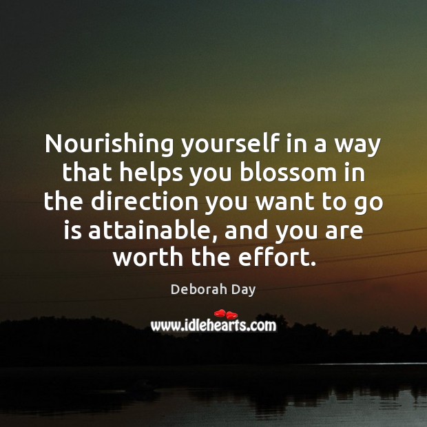 Nourishing yourself in a way that helps you blossom in the direction Deborah Day Picture Quote