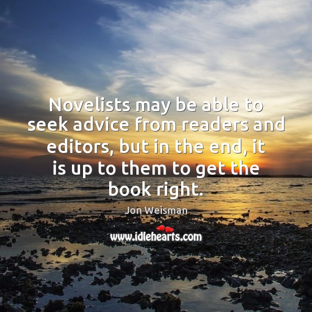 Novelists may be able to seek advice from readers and editors, but Image