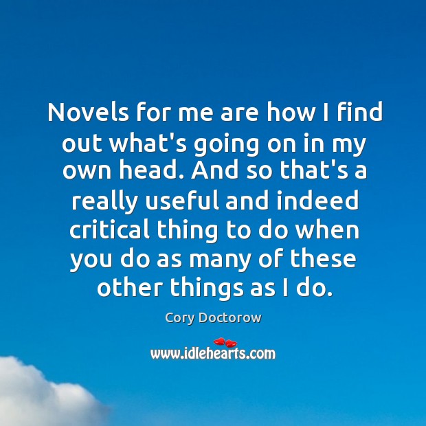 Novels for me are how I find out what’s going on in Cory Doctorow Picture Quote
