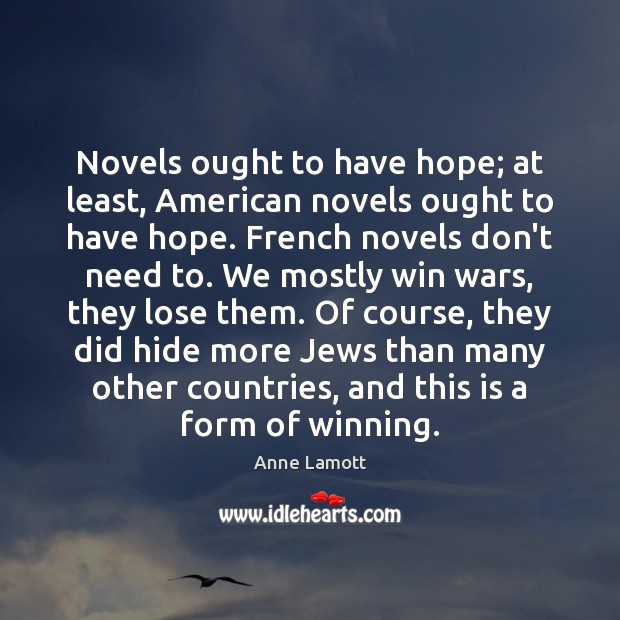 Novels ought to have hope; at least, American novels ought to have Anne Lamott Picture Quote