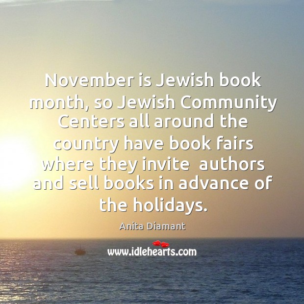 November is jewish book month, so jewish community centers all around the Anita Diamant Picture Quote