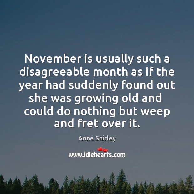 November is usually such a disagreeable month as if the year had Image