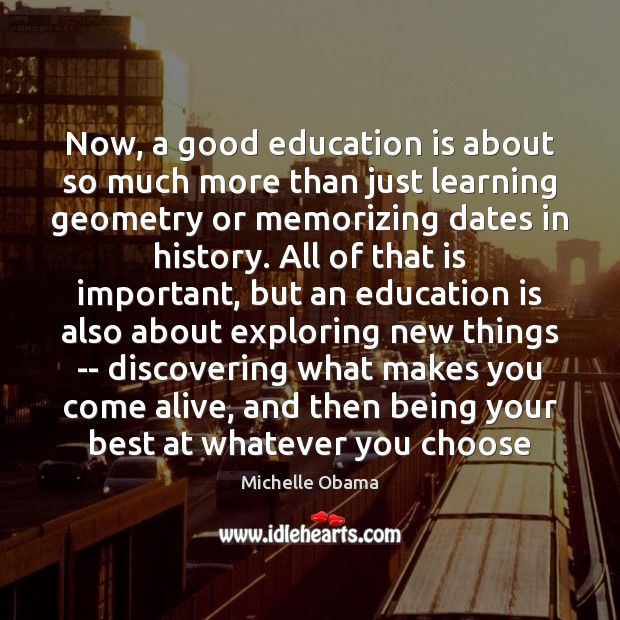 Now, a good education is about so much more than just learning Michelle Obama Picture Quote