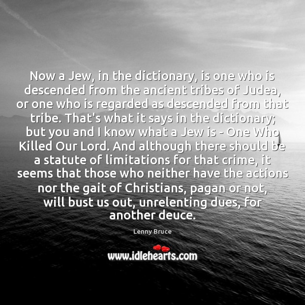 Now a Jew, in the dictionary, is one who is descended from Lenny Bruce Picture Quote