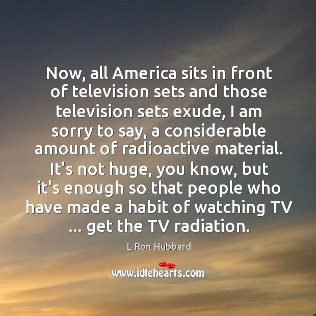 Now, all America sits in front of television sets and those television Image