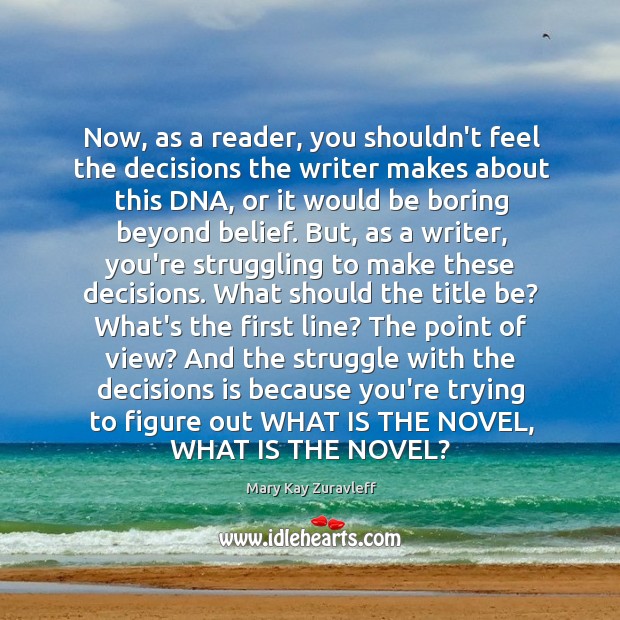 Now, as a reader, you shouldn’t feel the decisions the writer makes Struggle Quotes Image