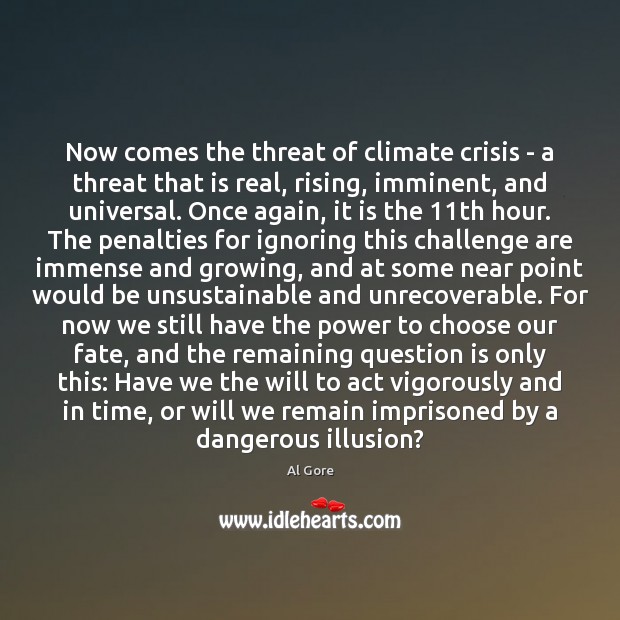 Now comes the threat of climate crisis – a threat that is Image