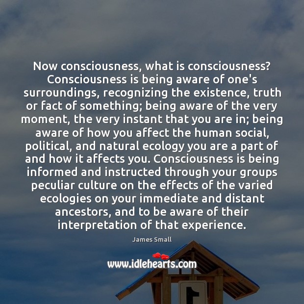 Now consciousness, what is consciousness? Consciousness is being aware of one’s surroundings, Image