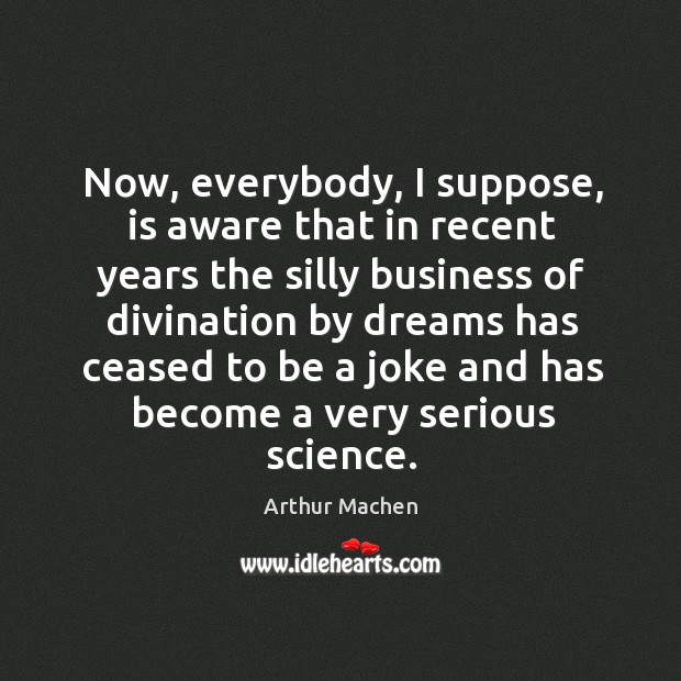 Now, everybody, I suppose, is aware that in recent years the silly business of Arthur Machen Picture Quote