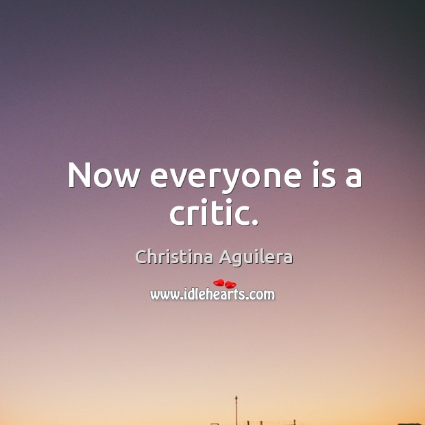 Now everyone is a critic. Image