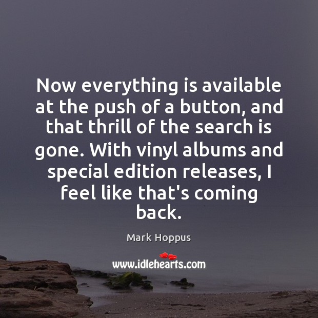 Now everything is available at the push of a button, and that Mark Hoppus Picture Quote