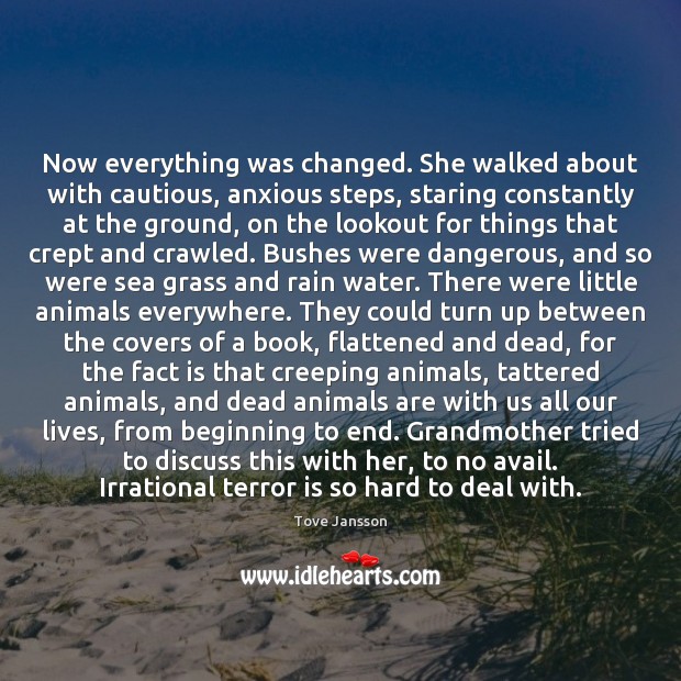 Now everything was changed. She walked about with cautious, anxious steps, staring Image
