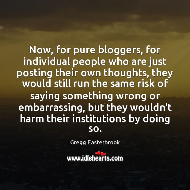 Now, for pure bloggers, for individual people who are just posting their Image