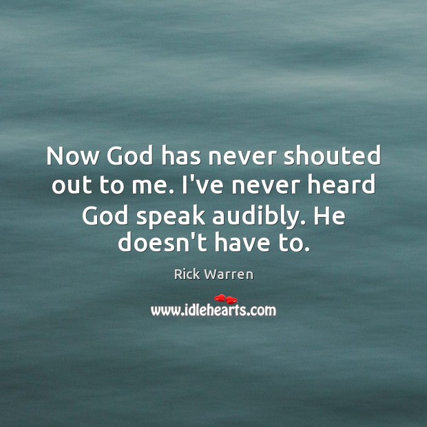 Now God has never shouted out to me. I’ve never heard God Image
