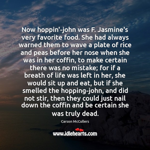 Now hoppin’-john was F. Jasmine’s very favorite food. She had always warned Carson McCullers Picture Quote