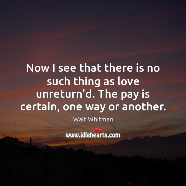 Now I see that there is no such thing as love unreturn’d. Image